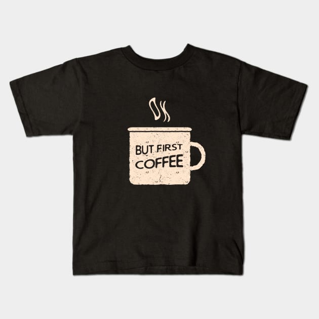 Ok, but first coffee Kids T-Shirt by Phanatique